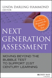 Next Generation Assessment : Moving Beyond the Bubble Test to Support 21st Century Learning