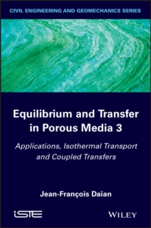 Equilibrium and Transfer in Porous Media 3 : Applications, Isothermal Transport and Coupled Transfers