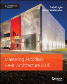 Mastering Autodesk Revit Architecture 2015 : Autodesk Official Press