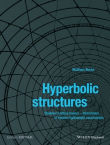 Hyperbolic Structures : Shukhov's Lattice Towers - Forerunners of Modern Lightweight Construction