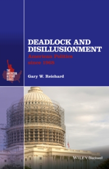 Deadlock and Disillusionment : American Politics Since 1968, Hardback Book Deadlock and Disillusionment : American Politics Since 1968, Hardback Book