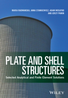 Plate and Shell Structures : Selected Analytical and Finite Element Solutions, Hardback Book Plate and Shell Structures : Selected Analytical and Finite Element Solutions, Hardback Book