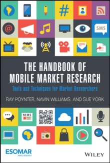 The Handbook of Mobile Market Research : Tools and Techniques for Market Researchers