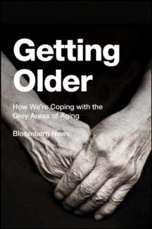 Getting Older : How We're Coping with the Grey Areas of Aging