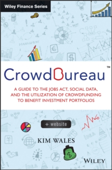 CrowdBureau : A Guide to the JOBS Act, Social Data and the Utilization of Crowdfunding to Benefit Investment Portfolios, Hardback Book CrowdBureau : A Guide to the JOBS Act, Social Data and the Utilization of Crowdfunding to Benefit Investment Portfolios, Hardback Book