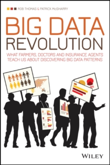 Big Data Revolution : What farmers, doctors and insurance agents teach us about discovering big data patterns