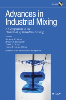 Advances in Industrial Mixing : A Companion to the Handbook of Industrial Mixing