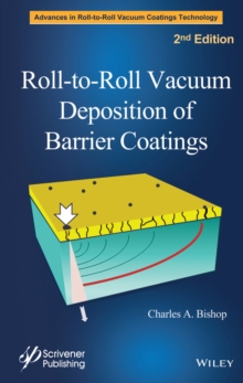 Roll-to-Roll Vacuum Deposition of Barrier Coatings, Hardback Book Roll-to-Roll Vacuum Deposition of Barrier Coatings, Hardback Book