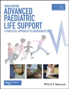 Advanced Paediatric Life Support : A Practical Approach to Emergencies