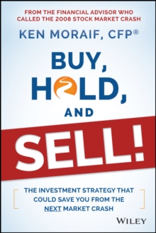 Buy, Hold, and Sell! : The Investment Strategy That Could Save You From the Next Market Crash