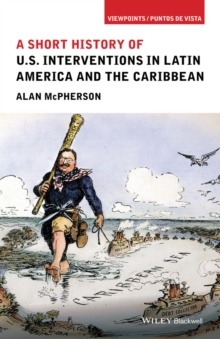 A Short History of U.S. Interventions in Latin America and the Caribbean