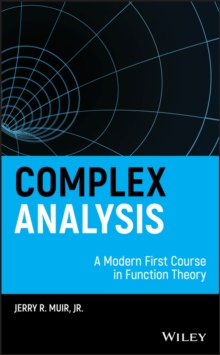 Complex Analysis : A Modern First Course in Function Theory