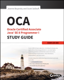 OCA: Oracle Certified Associate Java SE 8 Programmer I Study Guide : Exam 1Z0-808