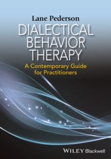 Dialectical Behavior Therapy : A Contemporary Guide for Practitioners, Hardback Book Dialectical Behavior Therapy : A Contemporary Guide for Practitioners, Hardback Book