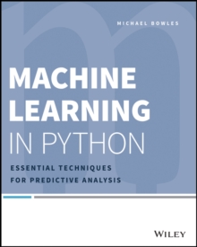 Machine Learning in Python : Essential Techniques for Predictive Analysis, Paperback Book Machine Learning in Python : Essential Techniques for Predictive Analysis, Paperback Book