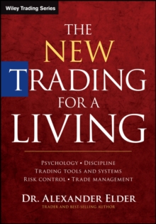The New Trading for a Living : Psychology, Discipline, Trading Tools and Systems, Risk Control, Trade Management, EPUB eBook The New Trading for a Living : Psychology, Discipline, Trading Tools and Systems, Risk Control, Trade Management, EPUB eBook