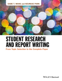Student Research and Report Writing : From Topic Selection to the Complete Paper, Paperback Book Student Research and Report Writing : From Topic Selection to the Complete Paper, Paperback Book