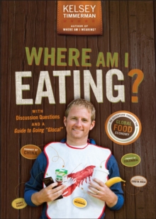 Where Am I Eating? : An Adventure Through the Global Food Economy with Discussion Questions and a Guide to Going "Glocal", Paperback / softback Book Where Am I Eating? : An Adventure Through the Global Food Economy with Discussion Questions and a Guide to Going "Glocal", Paperback / softback Book