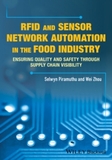 RFID and Sensor Network Automation in the Food Industry : Ensuring Quality and Safety through Supply Chain Visibility