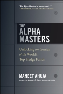 The Alpha Masters : Unlocking the Genius of the World's Top Hedge Funds