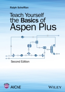 Teach Yourself the Basics of Aspen Plus, Paperback / softback Book Teach Yourself the Basics of Aspen Plus, Paperback / softback Book