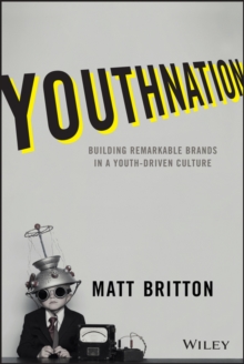 YouthNation : Building Remarkable Brands in a Youth-Driven Culture