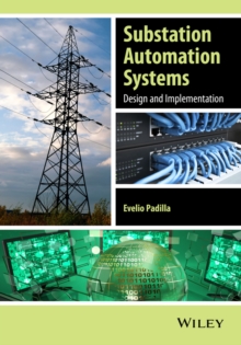 Substation Automation Systems : Design and Implementation