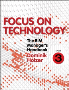 The BIM Manager's Handbook, Part 3 : Focus on Technology