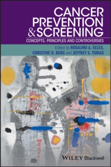 Cancer Prevention and Screening : Concepts, Principles and Controversies