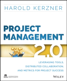 Project Management 2.0 : Leveraging Tools, Distributed Collaboration, and Metrics for Project Success