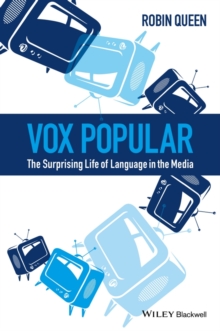 Vox Popular : The Surprising Life of Language in the Media