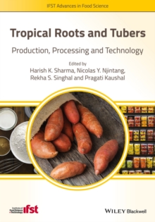 Tropical Roots and Tubers : Production, Processing and Technology