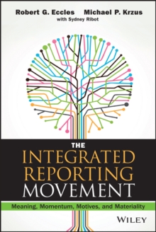 The Integrated Reporting Movement : Meaning, Momentum, Motives, and Materiality