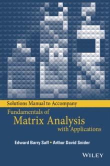 Solutions Manual to accompany Fundamentals of Matrix Analysis with Applications, Paperback / softback Book Solutions Manual to accompany Fundamentals of Matrix Analysis with Applications, Paperback / softback Book