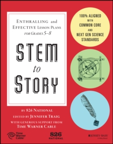 STEM to Story : Enthralling and Effective Lesson Plans for Grades 5-8