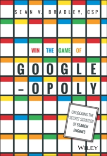 Win the Game of Googleopoly : Unlocking the Secret Strategy of Search Engines, Hardback Book Win the Game of Googleopoly : Unlocking the Secret Strategy of Search Engines, Hardback Book