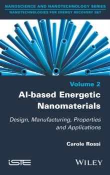 Al-based Energetic Nano Materials : Design, Manufacturing, Properties and Applications