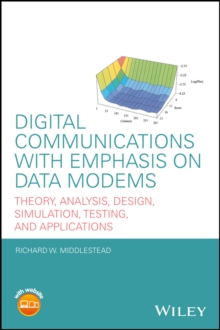 Digital Communications with Emphasis on Data Modems : Theory, Analysis, Design, Simulation, Testing, and Applications