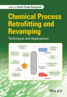 Chemical Process Retrofitting and Revamping : Techniques and Applications, Hardback Book Chemical Process Retrofitting and Revamping : Techniques and Applications, Hardback Book