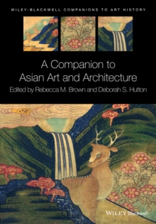 A Companion to Asian Art and Architecture, Paperback / softback Book A Companion to Asian Art and Architecture, Paperback / softback Book