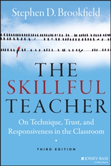 The Skillful Teacher : On Technique, Trust, and Responsiveness in the Classroom