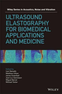 Ultrasound Elastography for Biomedical Applications and Medicine, Hardback Book Ultrasound Elastography for Biomedical Applications and Medicine, Hardback Book