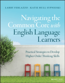 Navigating the Common Core with English Language Learners : Practical Strategies to Develop Higher-Orderthinking Skills, Paperback Book Navigating the Common Core with English Language Learners : Practical Strategies to Develop Higher-Orderthinking Skills, Paperback Book