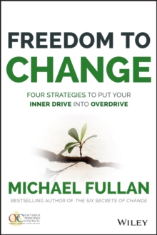 Freedom to Change: Four Strategies to Put Your Inner Drive into Overdrive