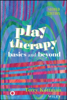 Play Therapy : Basics and Beyond