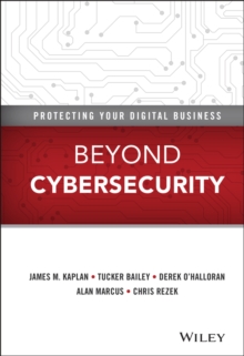 Beyond Cybersecurity : Protecting Your Digital Business, Hardback Book Beyond Cybersecurity : Protecting Your Digital Business, Hardback Book