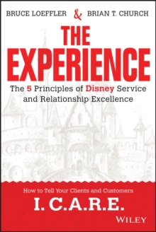 The Experience : The 5 Principles of Disney Service and Relationship Excellence