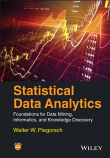 Statistical Data Analytics : Foundations for Data Mining, Informatics, and Knowledge Discovery