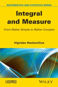 Integral and Measure : From Rather Simple to Rather Complex