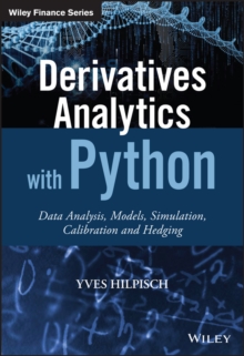 Derivatives Analytics with Python : Data Analysis, Models, Simulation, Calibration and Hedging